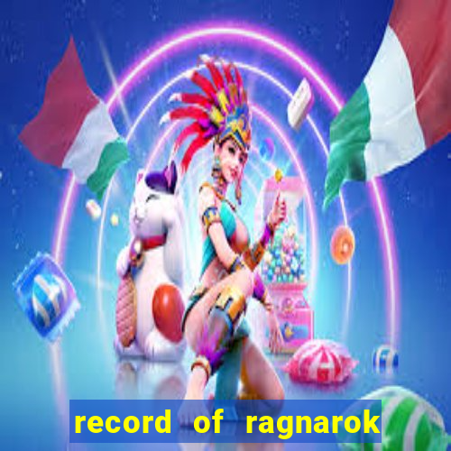 record of ragnarok 3 temporada assistir